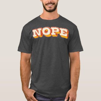 NOPE Retro Style Typografy Design 1 T-Shirt