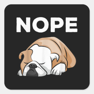 Nope Sleeping Bulldog Geschenke für Bulldog-Vater- Quadratischer Aufkleber