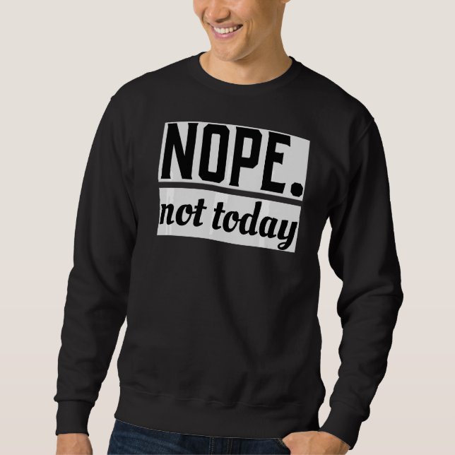 Nope Today Süße Tier Lazy Cool Sweatshirt (Vorderseite)