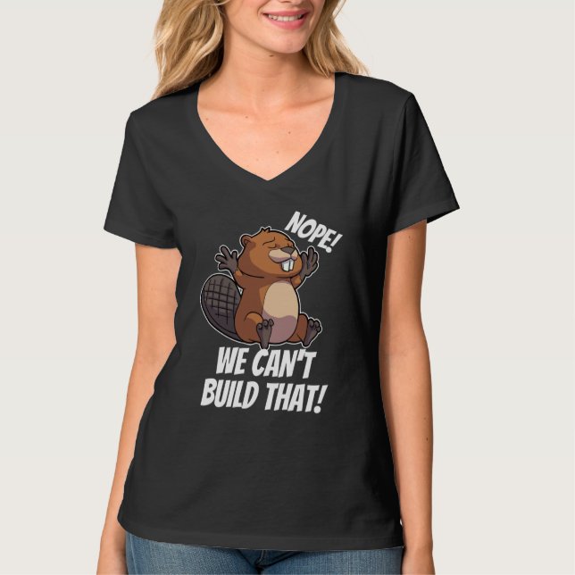 Nope We can't Build it Dam it Team Beaver House Co T-Shirt (Vorderseite)