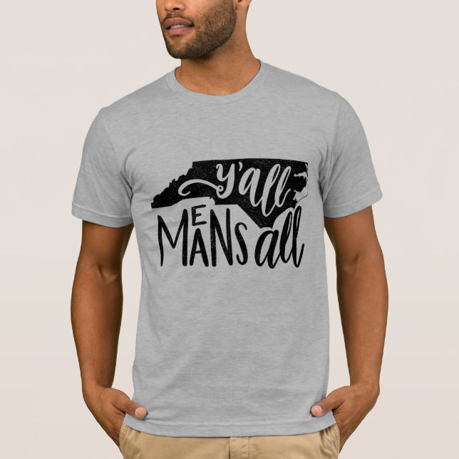 Nord-Carolina "Sie bedeuten allen" Gleichheits-T - T-Shirt (Vorderseite)