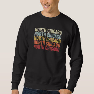 Nord Chicago Illinois Nord Chicago IL Retro Vint Sweatshirt