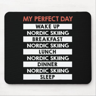 Nordic Skiing My Perfect Day Skier Day Routine Mousepad