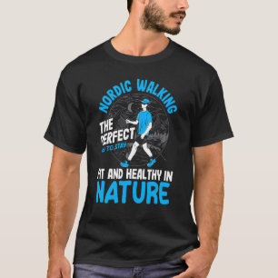 Nordic Walking ist der perfekte Weg, um fit und he T-Shirt