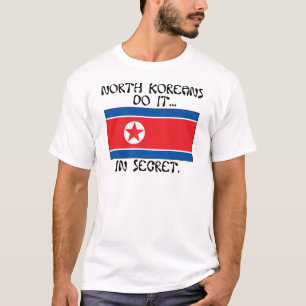 Nordkoreaner tun es... Im Geheimen. T-Shirt