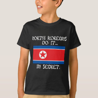 Nordkoreaner tun es... Im Geheimen. T-Shirt
