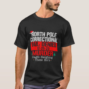 Nordpol Korrektionsbail verweigerter Mord aufgefan T-Shirt