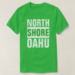 NORDSHORE OAHU HAWAII SURF  T-Shirt<br><div class="desc">NORDSHORE OAHU HAWAII SURF</div>