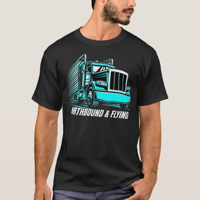 Nordwärts fliegendes LKW-Fahrer-Shirt T-Shirt (Vorderseite)