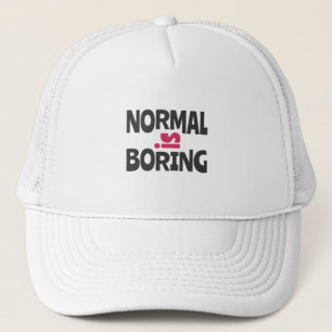 Normal is Boring Truckerkappe