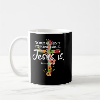 Normal IsNot Coming Back Jesus is TShirt Kaffeetasse