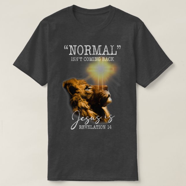 Normal Isnt Coming Back But Jesus Is Cross Christi T-Shirt (Design vorne)