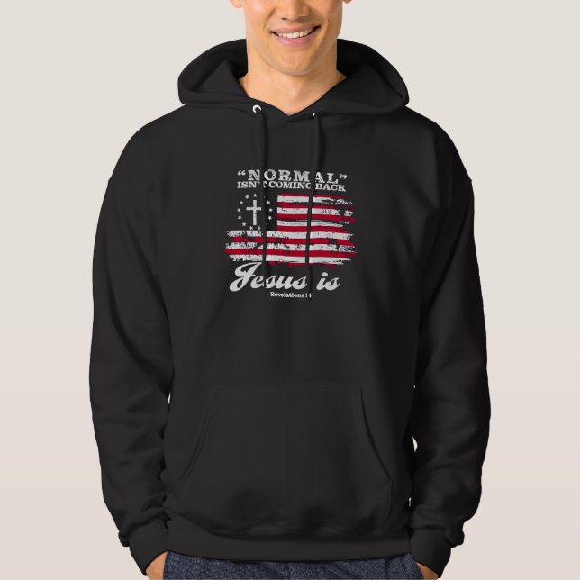 Normal Isn't Coming Back But Jesus Is Revelation 1 Hoodie (Vorderseite)