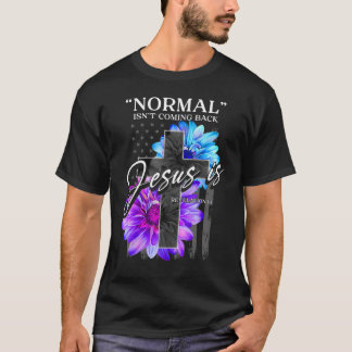 Normal Isn't Coming Back But Jesus Is Revelation T-Shirt