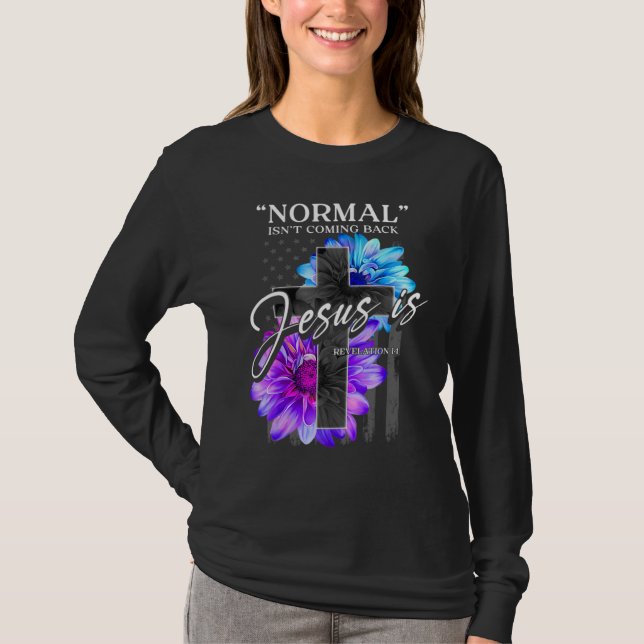 Normal Isn't Coming Back But Jesus Is Revelation T-Shirt (Vorderseite)