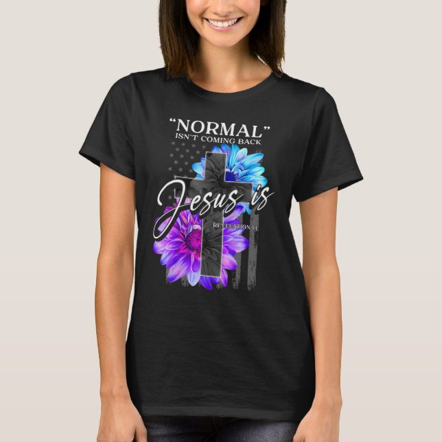 Normal Isn't Coming Back But Jesus Is Revelation T-Shirt (Vorderseite)