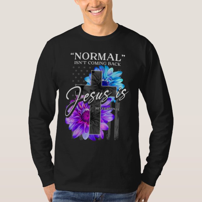 Normal Isn't Coming Back But Jesus Is Revelation T-Shirt (Vorderseite)