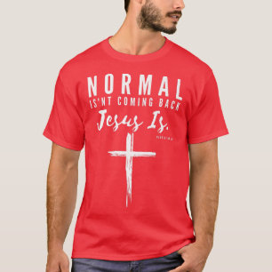 Normal Isn't Coming Back Jesus is Insipirational M T-Shirt