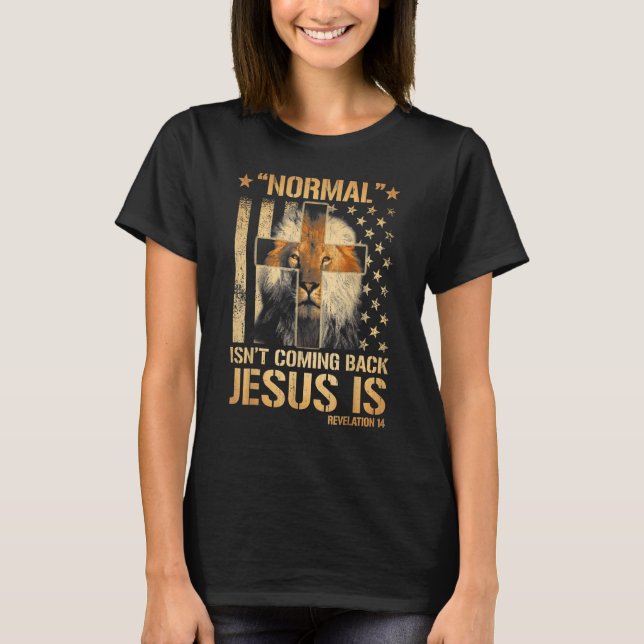 Normal Isn't Coming Back Jesus is Revelation 14 Li T-Shirt (Vorderseite)