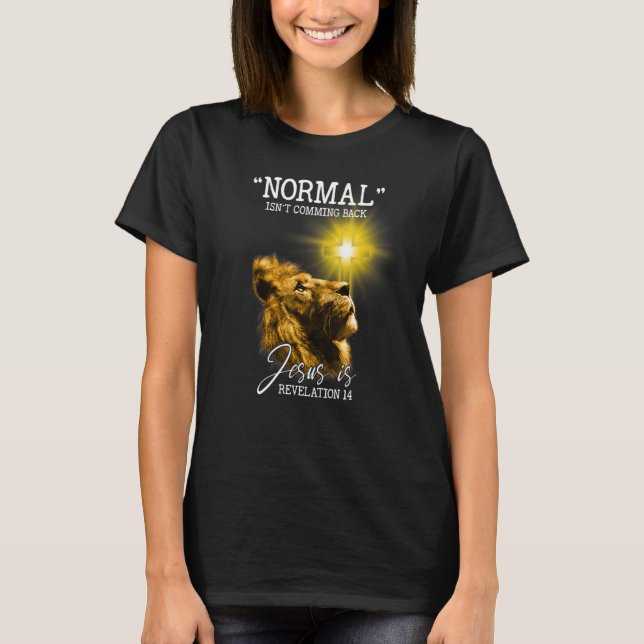 Normal Isn't Coming Back Jesus is Revelation 14 Li T-Shirt (Vorderseite)
