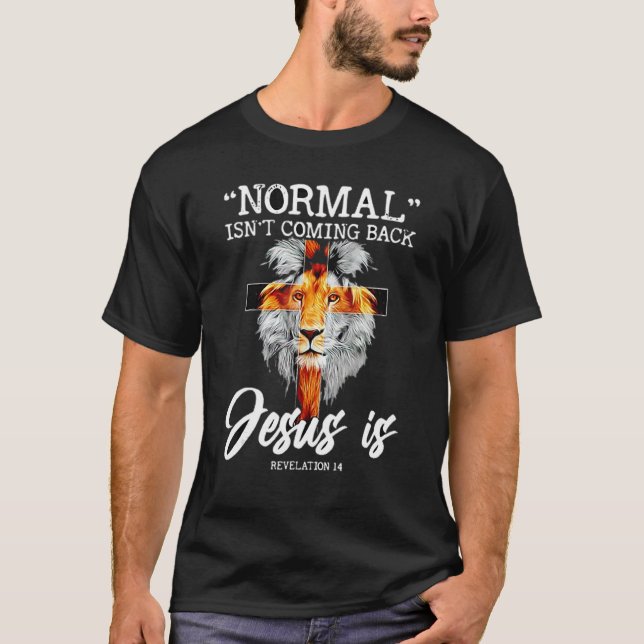 Normal Isn't Coming Back Jesus Is T-Shirt (Vorderseite)