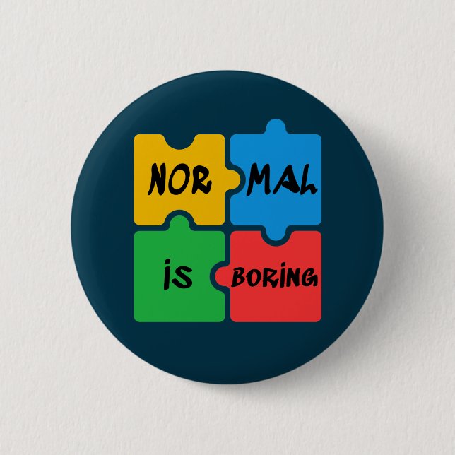 Normal ist langweilig - Autismus-Bewusstsein Button (Vorderseite)