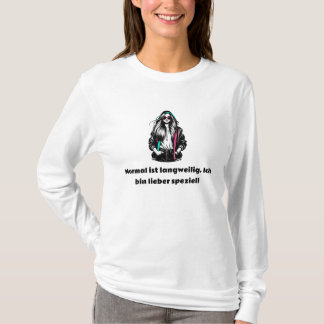 Normal ist langweilig. Ich bin Ō T-Shirt