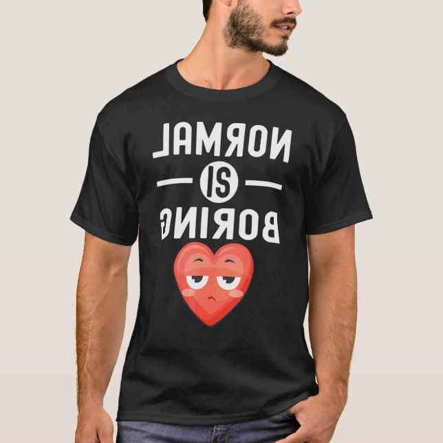 Normal ist langweilig Zitat T-Shirt (Vorderseite)