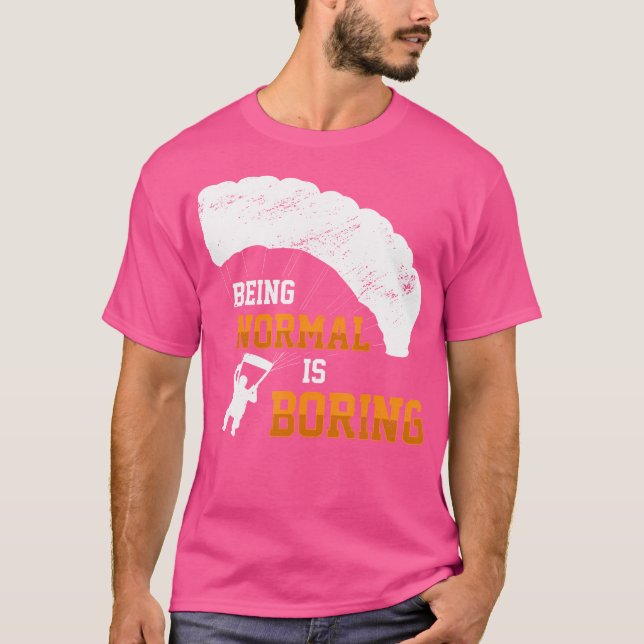 Normal ist langweiliger Paraglider Skydiv T-Shirt (Vorderseite)
