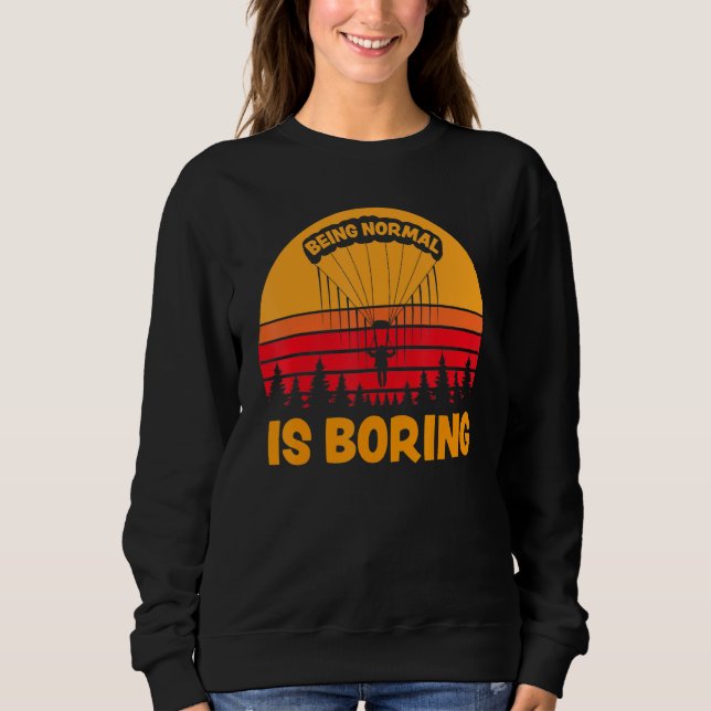 Normal ist langweiliger Paramotor Skydiver Sweatshirt (Vorderseite)