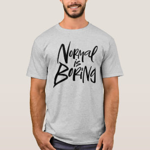 Normal ist langweiliges, modernes Schreibmotto T-Shirt