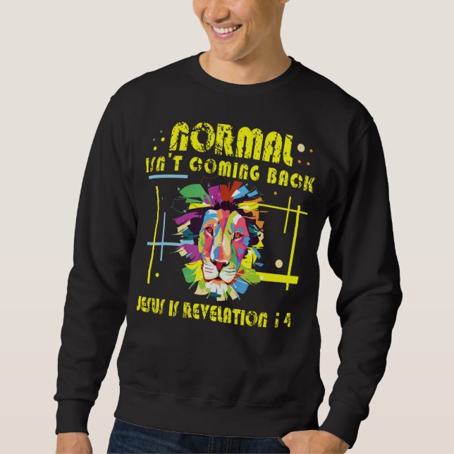 Normal kommt nicht wieder Christlicher Jesus Löwe  Sweatshirt (Vorderseite)