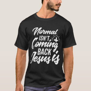 Normal kommt nicht zurück Jesus ist Christlicher G T-Shirt