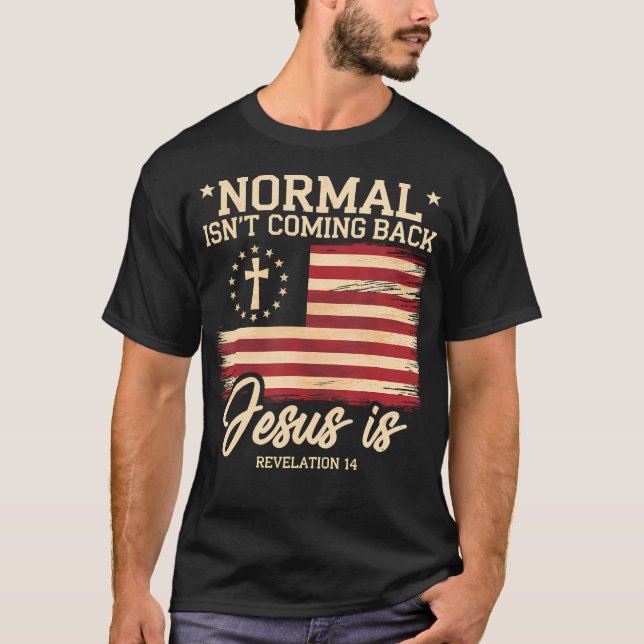 Normal kommt nicht zurück Jesus ist Christlicher G T-Shirt (Vorderseite)