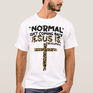 Normal kommt nicht zurück Jesus ist Leopard T-Shirt