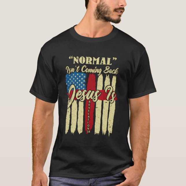 Normal kommt nicht zurück Jesus ist Offenbarung 14 T-Shirt (Vorderseite)
