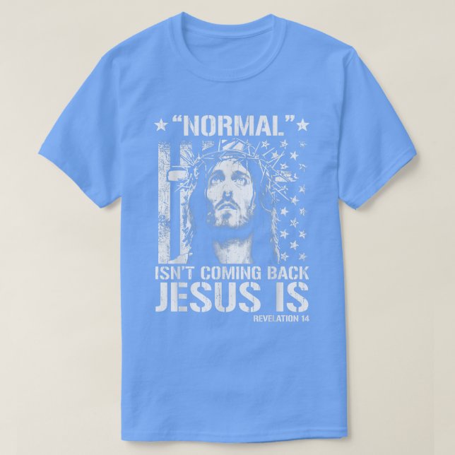 Normal kommt nicht zurück Jesus ist Offenbarung 14 T-Shirt (Design vorne)