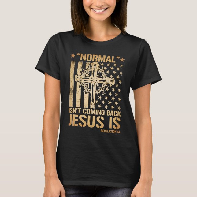 Normal kommt nicht zurück Jesus ist Offenbarung 14 T-Shirt (Vorderseite)