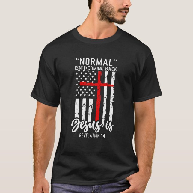 Normal kommt nicht zurück Jesus ist Offenbarung 14 T-Shirt (Vorderseite)