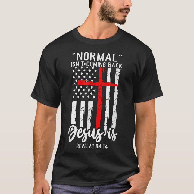 Normal kommt nicht zurück Jesus ist Offenbarung 14 T-Shirt (Vorderseite)