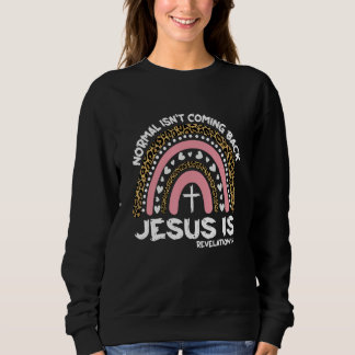 Normal kommt nicht zurück Jesus ist Regenbogenleop Sweatshirt