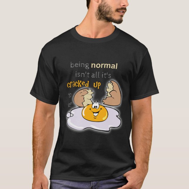 Normal zu sein ist nicht alles, was es gibt T-Shirt (Vorderseite)