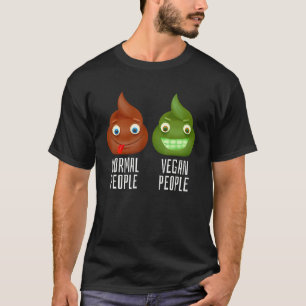 Normale und vegane Menschen kacken stinkende Schei T-Shirt
