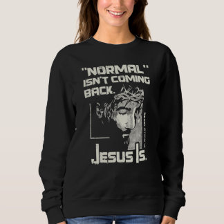 Normalerweise kommt es nicht zurück, aber Jesus is Sweatshirt