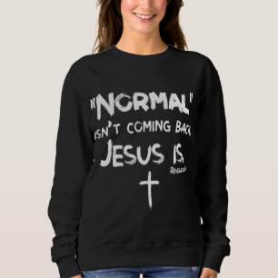 Normalerweise kommt es nicht zurück, aber Jesus is Sweatshirt