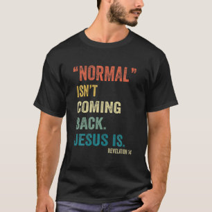Normalerweise kommt es nicht zurück, aber Jesus is T-Shirt