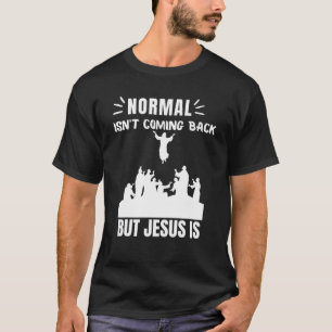 Normalerweise kommt es nicht zurück, aber Jesus is T-Shirt