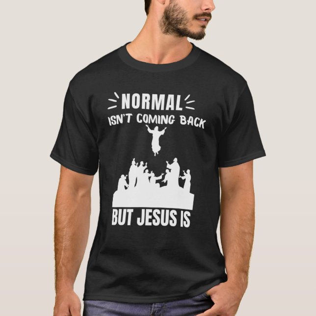 Normalerweise kommt es nicht zurück, aber Jesus is T-Shirt (Vorderseite)