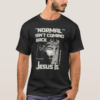 Normalerweise kommt es nicht zurück, aber Jesus is T-Shirt