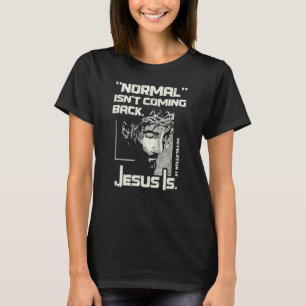 Normalerweise kommt es nicht zurück, aber Jesus is T-Shirt